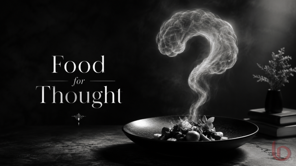 Black and white Food for Thought image with a steaming gourmet dish and question mark shaped smoke.